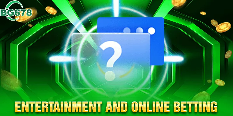 Entertainment and Online Betting
